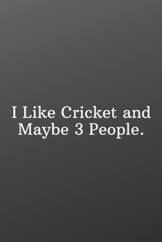 Paperback I Like Cricket and Maybe 3 People.: Blank Recipe Book to Write In-Sports Notebook - Personal Recipe Cook Book for Home - 120 Pages 6x9 Book