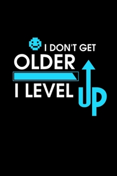 I Don't Get Older I Level Up: Funny Gaming Birthday Blank Composition Notebook for Journaling & Writing (120 Lined Pages, 6" x 9")