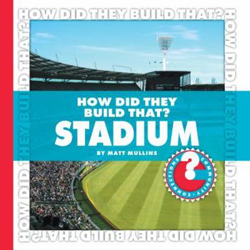 Library Binding How Did They Build That? Stadium Book