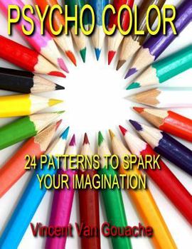 Paperback Psycho Color: 24 Patterns to Spark Your Imagination Book