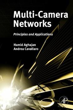 Hardcover Multi-Camera Networks: Principles and Applications Book