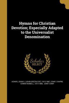 Paperback Hymns for Christian Devotion; Especially Adapted to the Universalist Denomination Book