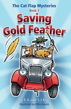 Paperback The Cat Flap Mysteries: Saving Gold Feather (Book 1) Book