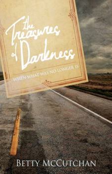 Paperback The Treasures of Darkness: When What Was No Longer Is Book