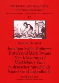 Jonathan Swifts Gulliver's Travels und Mark Twains The Adventures of Huckleberry Finn in deutscher Sprache als Kinder- und Jugendbuch = Jonathan Swift