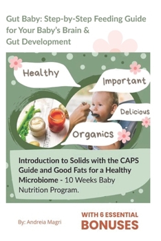 Paperback Step-by-Step Feeding Guide for Your Baby's Brain & Gut Development: 10 Weeks Baby Nutrition Program Book