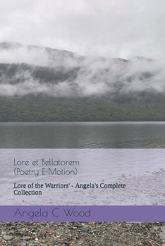 Lore et Bellatorem - (Poetry E-Motion): Lore of the Warriors' - Angela's Complete Collection