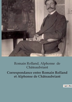 Paperback Correspondance entre Romain Rolland et Maxime Gorki (1868-1936): Un dialogue littéraire au coeur des tumultes du XXe siècle [French] Book