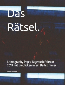 Paperback Das Rätsel.: Lomography Pop 9 Tagebuch Februar 2019 mit Einblicken in ein Badezimmer [German] Book