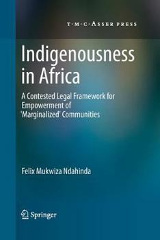 Paperback Indigenousness in Africa: A Contested Legal Framework for Empowerment of 'Marginalized' Communities Book