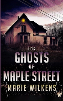 The Ghosts of Maple Street (A Riveting Haunted House Mystery Series)