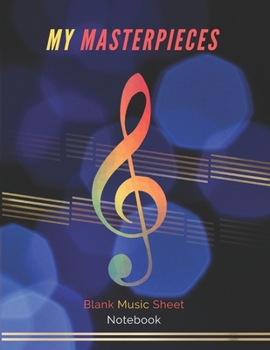 Paperback My Masterpieces: Blank Music Sheet Notebook / 12 Staff Per Page - Paper for Musicians: Music Manuscript Paper, Staff Paper, Personalize Book