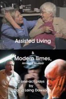 Paperback Assisted Living & Modern Times: Almost A Musical 2 One-Act Plays. Book