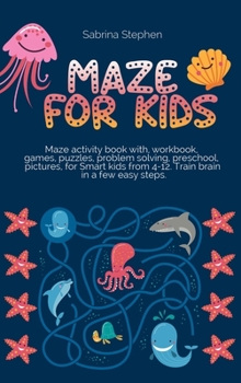Hardcover Mazes for Kids: Maze activity book with, workbook, games, puzzles, problem solving, preschool, pictures, for smart kids from 4-12. Tra Book