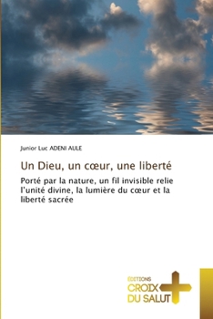 Paperback Un Dieu, un coeur, une liberté [French] Book