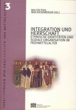 Paperback Integration Und Herrschaft: Ethnische Identitaten Und Soziale Organisation Im Fruhmittelalter [German] Book