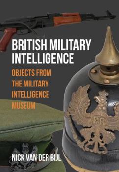 Paperback British Military Intelligence: Objects from the Military Intelligence Museum Book