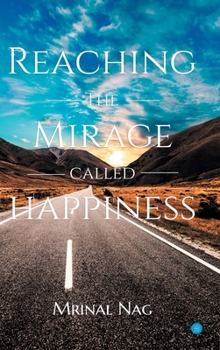 Hardcover Reaching the Mirage called Happiness Book