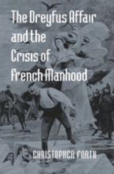 Hardcover The Dreyfus Affair and the Crisis of French Manhood Book