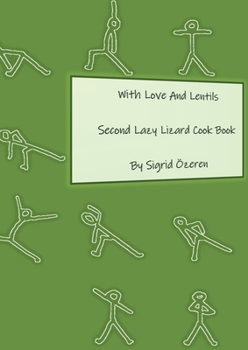 Paperback With Love And Lentils: Second Lazy Lizard Cook Book