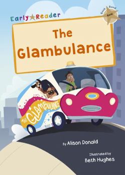 Paperback The Glambulance: (Gold Early Reader) (Maverick Early Readers) Book