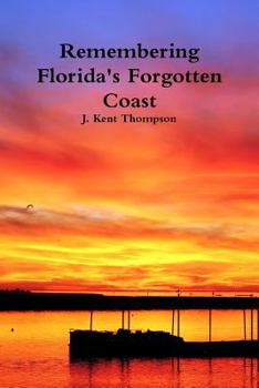 Paperback Remembering Florida's Forgotten Coast Book
