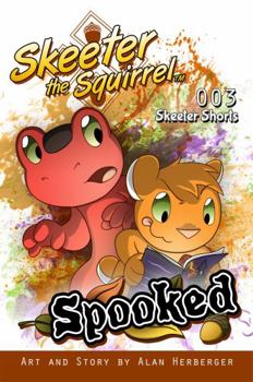 Paperback Skeeter the Squirrel: Spooked: (Skeeter Shorts #003) Book
