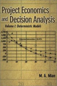 Hardcover Project Economics and Decision Analysis: Volume 1: Deterministic Models Book