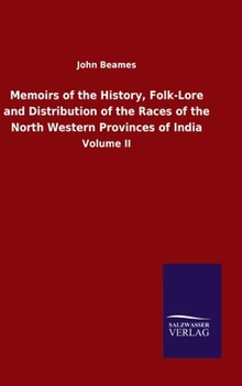 Hardcover Memoirs of the History, Folk-Lore and Distribution of the Races of the North Western Provinces of India: Volume II [German] Book