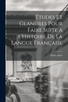 Paperback Études et glanures pour faire suite a l'Histoire de la langue française [French] Book