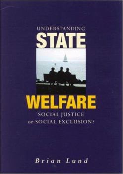 Hardcover Understanding State Welfare: Social Justice or Social Exclusion? Book
