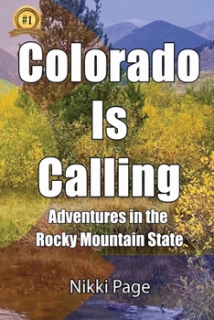 Paperback Colorado Is Calling: Adventures in the Rocky Mountain State [Large Print] Book