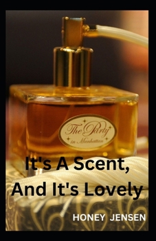 Paperback It's A Scent, And It's Lovely: How to Pick the Perfect New Fragrance [Large Print] Book