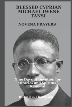 Paperback Blessed Cyprian Michael Iwene Tansi Novena Prayers: Nine Days of Devotion for Miracles and Spiritual Renewal Book
