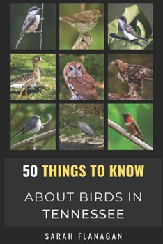 Paperback 50 Things to Know About Birds in Tennessee: Birding in the Volunteer State Book