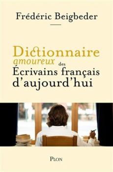 Paperback Dictionnaire amoureux des écrivains français d'aujourd'hui [French] Book