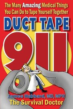 Paperback Duct Tape 911: The Many Amazing Medical Things You Can Do to Tape Yourself Together Book