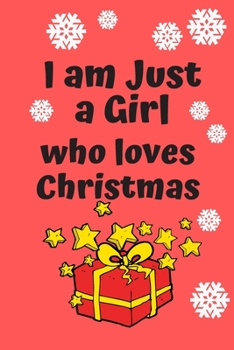 Paperback I am just a Girl who loves Christmas: Cute Funny Love Notebook/Diary/ Journal to write in, Lined interior 6 x 9 inches 80 Pages, Chrsitmas Lover, Chri Book