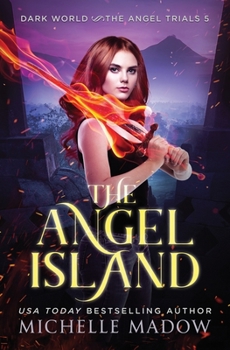 The Angel Island (Dark World: The Angel Trials Book 5) - Book #5 of the Dark World: The Angel Trials