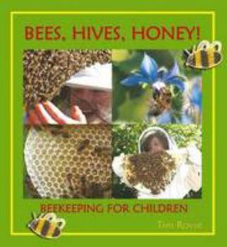 Paperback Bees, Hives, Honey!: Beekeeping for Children Book