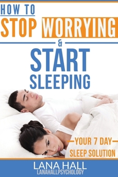 Paperback How To Stop Worrying and Start Sleeping: Your 7 Day Sleep Solution Book