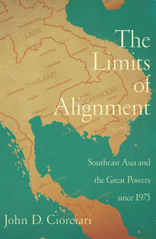 Paperback The Limits of Alignment: Southeast Asia and the Great Powers since 1975 Book