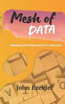 Paperback Mesh of Data: Providing Data-Driven value at a large scale Book