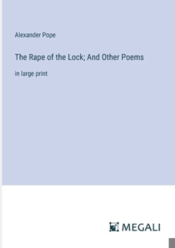 The Rape of the Lock; And Other Poems: in large print