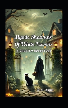 Paperback Mystic Shadows of White Haven - A Ghostly Adventure Book