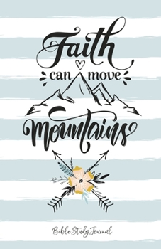 Paperback Faith Can Move Mountains (Boho Blue) Daily Bible Study Journal: Bible Study and Prayer Journal with Prompts (Christian Faith Journals) Book