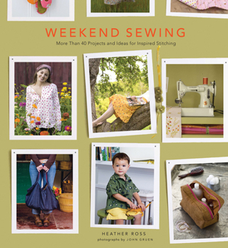Paperback Weekend Sewing: More Than 40 Projects and Ideas for Inspired Stitching Book