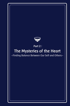Paperback The Mysteries of the Heart - Finding Balance between Our Self and Others Book