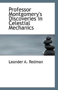 Paperback Professor Montgomery's Discoveries in Celestial Mechanics Book