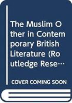 Hardcover The Muslim Other in Contemporary British Literature Book